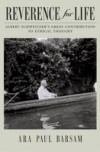 Reverence for Life: Albert Schweitzers Great Contribution to Ethical Thought