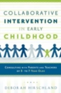 Collaborative Intervention in Early Childhood: Consulting with Parents and Teachers of 3- to 7-Year-Olds