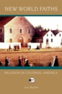 New World Faiths: Religion in Colonial America