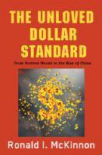 Unloved Dollar Standard: From Bretton Woods to the Rise of China