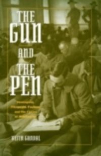 Gun and the Pen: Hemingway, Fitzgerald, Faulkner, and the Fiction of Mobilization