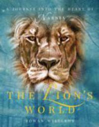 Lion's World: A Journey into the Heart of Narnia