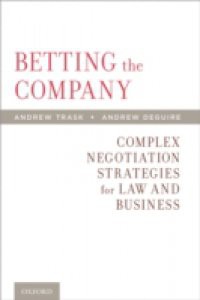 Betting the Company: Complex Negotiation Strategies for Law and Business