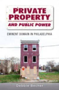 Private Property and Public Power: Eminent Domain in Philadelphia