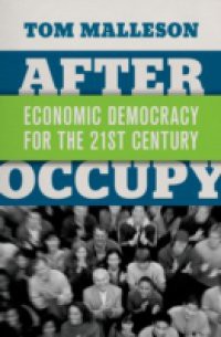 After Occupy: Economic Democracy for the 21st Century