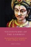 Vicissitudes of the Goddess: Reconstructions of the Gramadevata in Indias Religious Traditions