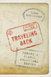 Traveling Back: Toward a Global Political Theory