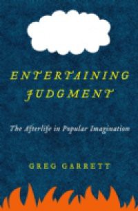 Entertaining Judgment: The Afterlife in Popular Imagination