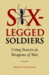 Six-Legged Soldiers: Using Insects as Weapons of War