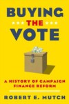 Buying the Vote: A History of Campaign Finance Reform
