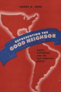 Representing the Good Neighbor: Music, Difference, and the Pan American Dream