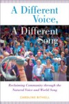 Different Voice, A Different Song: Reclaiming Community through the Natural Voice and World Song