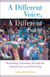 Different Voice, A Different Song: Reclaiming Community through the Natural Voice and World Song