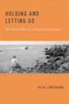 Holding and Letting Go: The Social Practice of Personal Identities