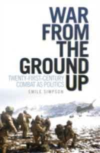 War From the Ground Up: Twenty-First Century Combat as Politics