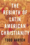 Rebirth of Latin American Christianity