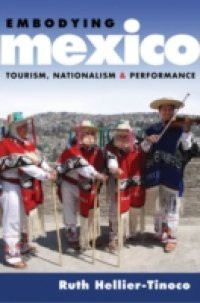 Embodying Mexico: Tourism, Nationalism & Performance