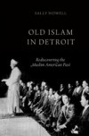 Old Islam in Detroit: Rediscovering the Muslim American Past