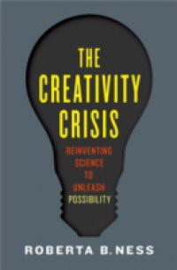 Creativity Crisis: Reinventing Science to Unleash Possibility