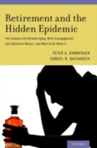 Retirement and the Hidden Epidemic: The Complex Link Between Aging, Work Disengagement, and Substance Misuse – and What To Do About It