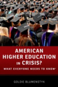 American Higher Education in Crisis?: What Everyone Needs to KnowRG