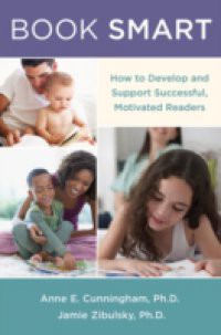 Book Smart: How to Develop and Support Successful, Motivated Readers