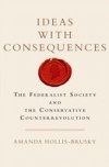 Ideas with Consequences: The Federalist Society and the Conservative Counterrevolution
