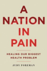 Nation in Pain: Healing our Biggest Health Problem