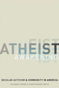 Atheist Awakening: Secular Activism and Community in America