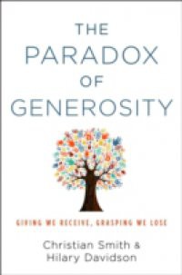 Paradox of Generosity: Giving We Receive, Grasping We Lose
