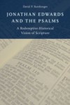 Jonathan Edwards and the Psalms: A Redemptive-Historical Vision of Scripture