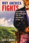 Why America Fights: Patriotism and War Propaganda from the Philippines to Iraq