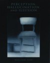 Perception, Hallucination, and Illusion