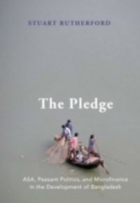 Pledge: ASA, Peasant Politics, and Microfinance in the Development of Bangladesh