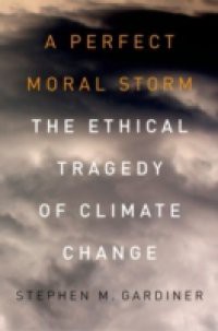 Perfect Moral Storm: The Ethical Tragedy of Climate Change