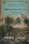 Making Slavery History: Abolitionism and the Politics of Memory in Massachusetts