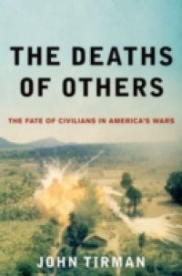 Deaths of Others: The Fate of Civilians in Americas Wars