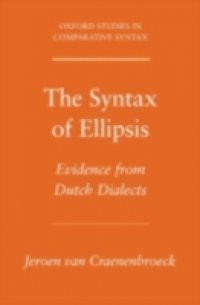 Syntax of Ellipsis: Evidence from Dutch Dialects