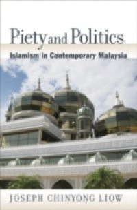 Piety and Politics: Islamism in Contemporary Malaysia