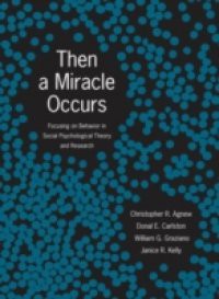 Then A Miracle Occurs: Focusing on Behavior in Social Psychological Theory and Research