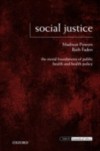 Social Justice: The Moral Foundations of Public Health and Health Policy