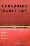 Consuming Traditions: Modernity, Modernism, and the Commodified Authentic