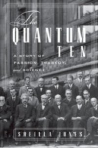 Quantum Ten: A Story of Passion, Tragedy, Ambition, and Science