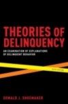 Theories of Delinquency: An Examination of Explanations of Delinquent Behavior