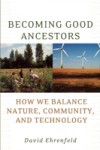 Becoming Good Ancestors: How We Balance Nature, Community, and Technology
