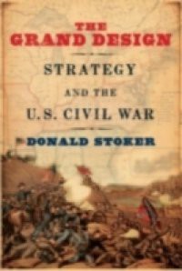 Grand Design: Strategy and the U.S. Civil War