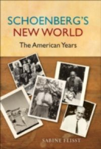 Schoenbergs New World: The American Years