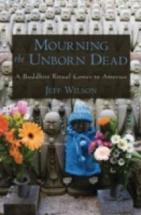 Mourning the Unborn Dead: A Buddhist Ritual Comes to America