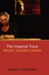 Imperial Trace: Recent Russian Cinema