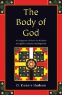 Body of God: An Emperors Palace for Krishna in Eighth-Century Kanchipuram